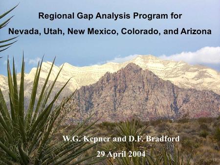 W.G. Kepner and D.F. Bradford 29 April 2004 Regional Gap Analysis Program for Nevada, Utah, New Mexico, Colorado, and Arizona.