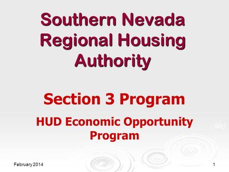 Southern Nevada Regional Housing Authority Section 3 Program HUD Economic Opportunity Program February 20141.