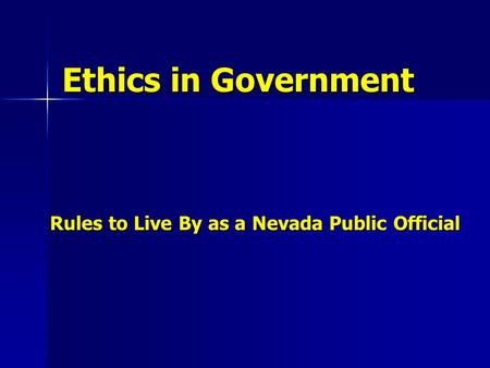 Ethics in Government Rules to Live By as a Nevada Public Official.