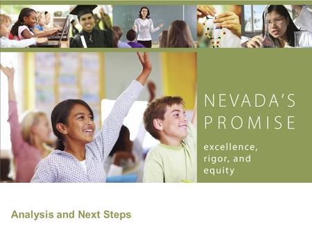 Analysis and Next Steps. www.nevadaspromise.org Summary Nevada’s final score of 381.2 ranks 24 out of the 36 states that applied Among the ten grant recipients,