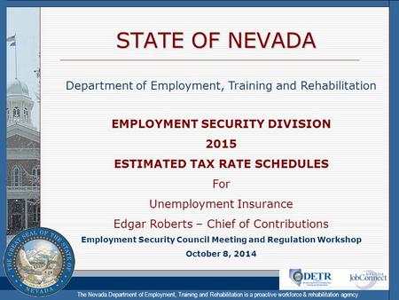 The Nevada Department of Employment, Training and Rehabilitation is a proactive workforce & rehabilitation agency STATE OF NEVADA Department of Employment,