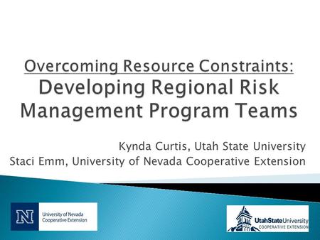 Kynda Curtis, Utah State University Staci Emm, University of Nevada Cooperative Extension.