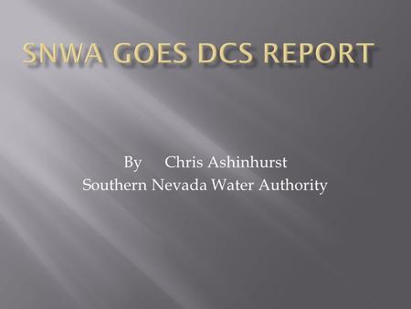 ByChris Ashinhurst Southern Nevada Water Authority.