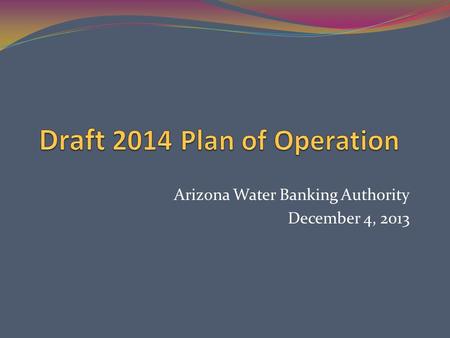 Arizona Water Banking Authority December 4, 2013.