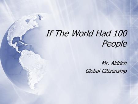 If The World Had 100 People Mr. Aldrich Global Citizenship Mr. Aldrich Global Citizenship.