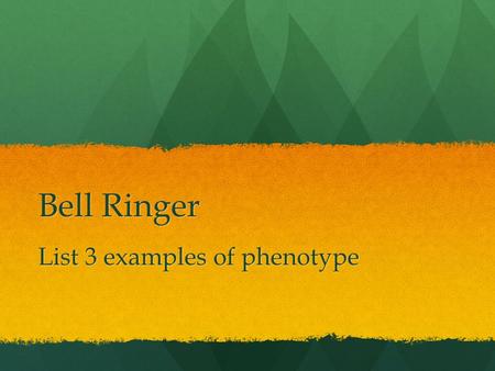 List 3 examples of phenotype