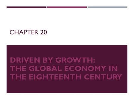 Driven by Growth: The Global Economy in the Eighteenth Century