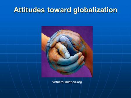 Attitudes toward globalization