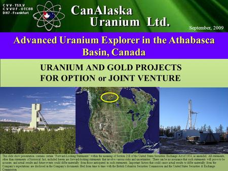 CanAlaska Ventures Ltd This slide show presentation contains certain Forward-Looking Statements within the meaning of Section 21E of the United States.