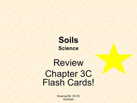 Science 3G Ch 3C McGrath Soils Science Review Chapter 3C Flash Cards!
