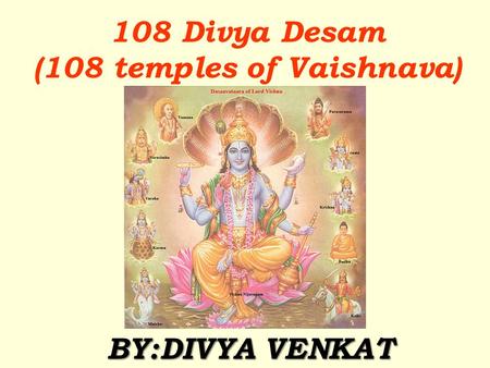 108 Divya Desam (108 temples of Vaishnava) BY:DIVYA VENKAT.