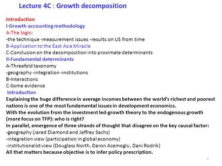Introduction I‐Growth accounting methodology A‐The logic: ‐the technique ‐measurement issues ‐results on US from time B‐Application to the East Asia Miracle.