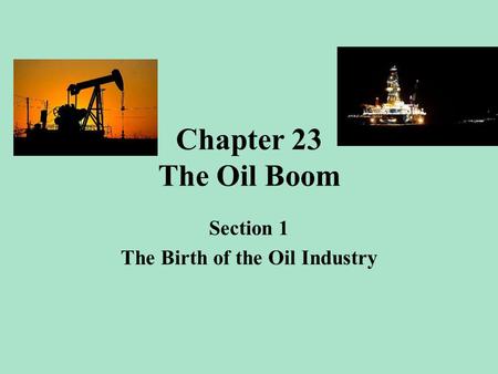 Section 1 The Birth of the Oil Industry