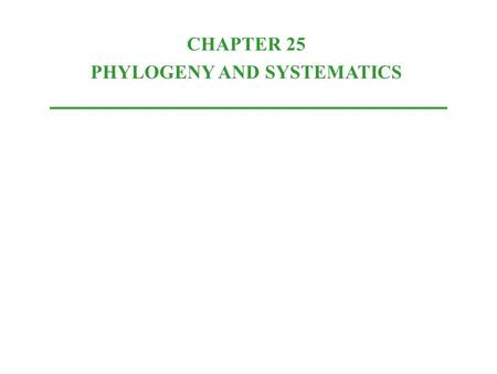 CHAPTER 25 PHYLOGENY AND SYSTEMATICS. Phylogeny- the evolutionary history of a species or group of related species. The Fossil Record and Geological Time.
