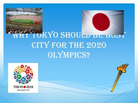 Why Tokyo Should Be Host City for the 2020 Olympics?
