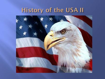  USA gained a great power – Spanish War  1910 - the richest and most powerful nation in the world  Population increase – 92 mil.  Three new states.