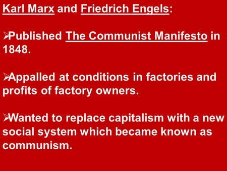 Karl Marx and Friedrich Engels:  Published The Communist Manifesto in 1848.  Appalled at conditions in factories and profits of factory owners.  Wanted.