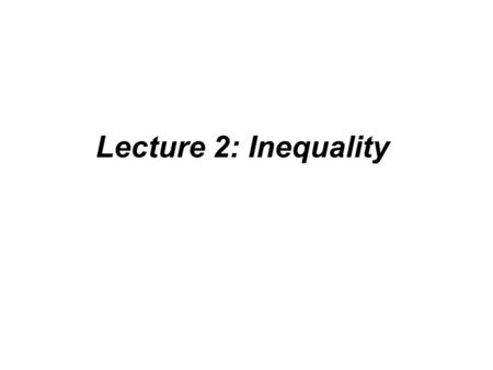 Lecture 2: Inequality. Today’s Readings Schiller, Ch. 2: Inequality “Income, Poverty, and Health Insurance Coverage in the United States,” Current Population.