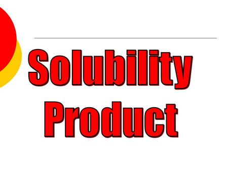 Solubility Product Constant A special case of equilibrium involving dissolving. Solid  Positive Ion + Negative Ion Mg(NO 3 ) 2  Mg 2+ + 2NO 3 - Keq.