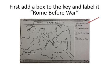 First add a box to the key and label it “Rome Before War”