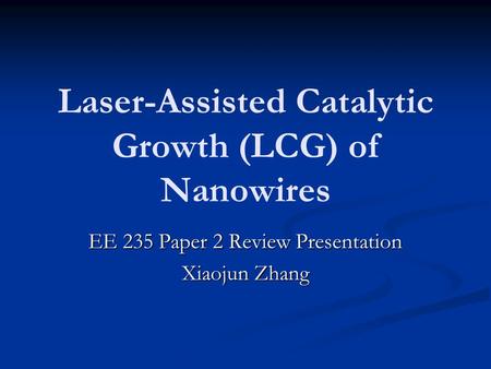 Laser-Assisted Catalytic Growth (LCG) of Nanowires