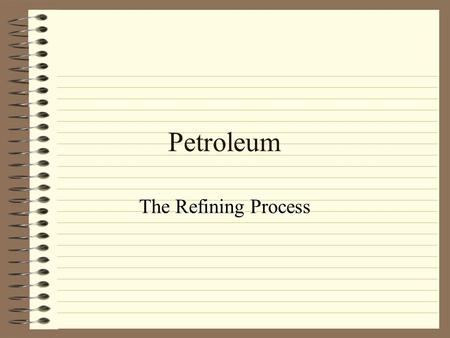 Petroleum The Refining Process.