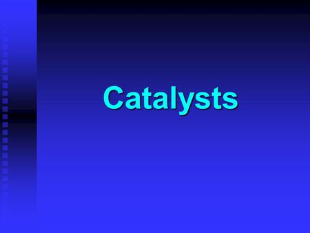 Catalysts. Learning Objectives Catalysts can be classified as either heterogeneous or homogeneous. Catalysts can be classified as either heterogeneous.