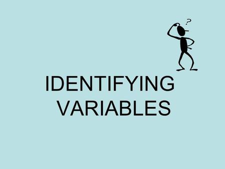 IDENTIFYING VARIABLES