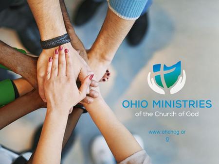 Www.ohchog.or g. Promote growth, development, and fellowship among the Churches of God in the State of Ohio Largest and most pro-active regional association.