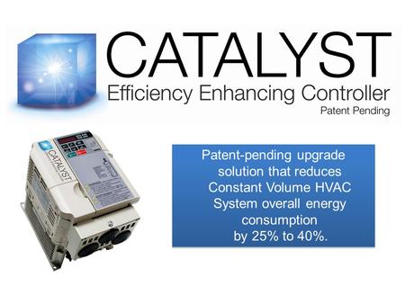Patent-pending upgrade solution that reduces Constant Volume HVAC System overall energy consumption by 25% to 40%. Patent-pending upgrade solution that.
