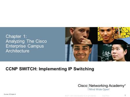 © 2007 – 2010, Cisco Systems, Inc. All rights reserved. Cisco Public Course v6 Chapter # 1 Chapter 1: Analyzing The Cisco Enterprise Campus Architecture.
