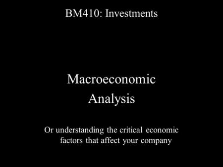 Macroeconomic Analysis BM410: Investments