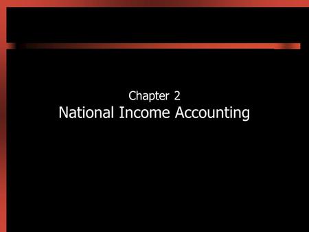 Chapter 2 National Income Accounting