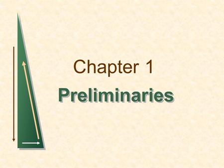 Chapter 1 Preliminaries. Chapter 1: PreliminariesSlide 2 Preliminaries Microeconomics deals with: Behavior of individual units  When Consuming How we.
