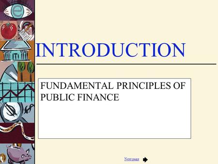 Next page INTRODUCTION FUNDAMENTAL PRINCIPLES OF PUBLIC FINANCE.