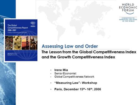 Assessing Law and Order The Lesson from the Global Competitiveness Index and the Growth Competitiveness Index  Irene Mia  Senior Economist  Global Competitiveness.