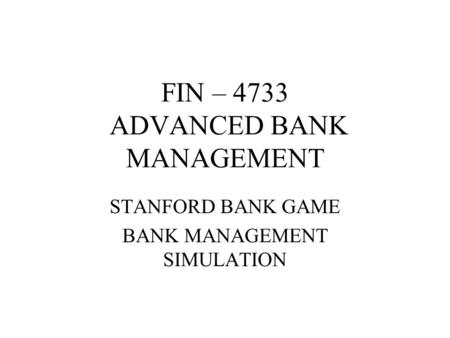 FIN – 4733 ADVANCED BANK MANAGEMENT