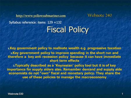 Webnote 3301 Fiscal Policy 1. 1. Key government policy to realloate wealth e.g progressive taxation 2. 2. Key government policy to improve spending in.