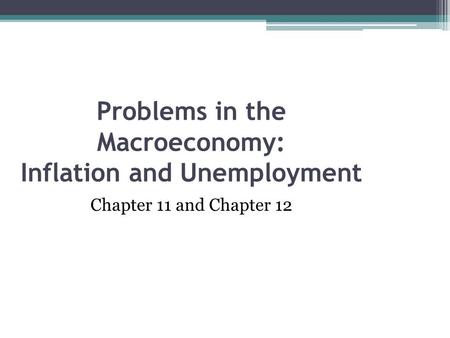 Problems in the Macroeconomy: Inflation and Unemployment