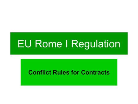 EU Rome I Regulation Conflict Rules for Contracts.