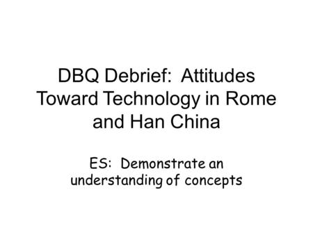 DBQ Debrief: Attitudes Toward Technology in Rome and Han China