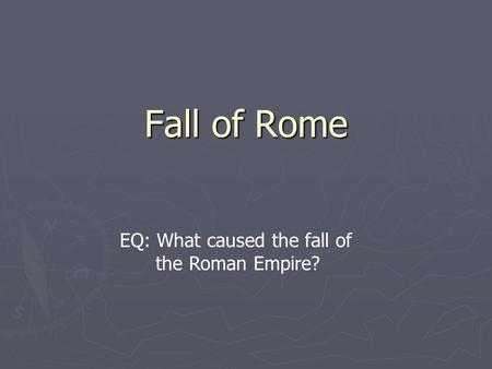Fall of Rome EQ: What caused the fall of the Roman Empire?