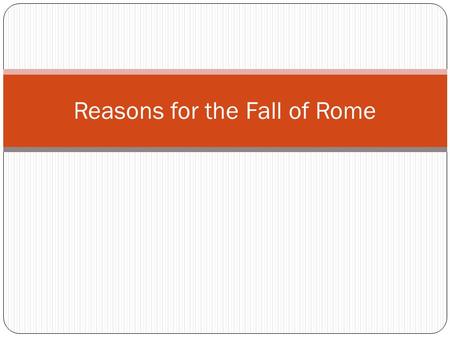 Reasons for the Fall of Rome What do you see happening in this cartoon? What is the cartoonists intended message? Which theory on the fall of the Roman.
