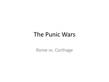 The Punic Wars Rome vs. Carthage. Roman land is red. Carthage land is purple.