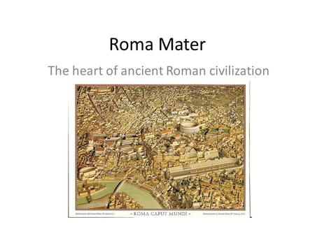 Roma Mater The heart of ancient Roman civilization.