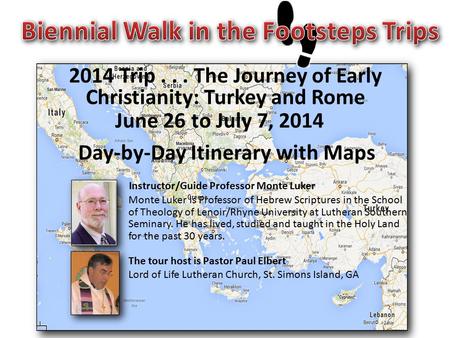 Click for next slide Day-by-Day Itinerary with Maps 2014 Trip... The Journey of Early Christianity: Turkey and Rome June 26 to July 7, 2014 Instructor/Guide.