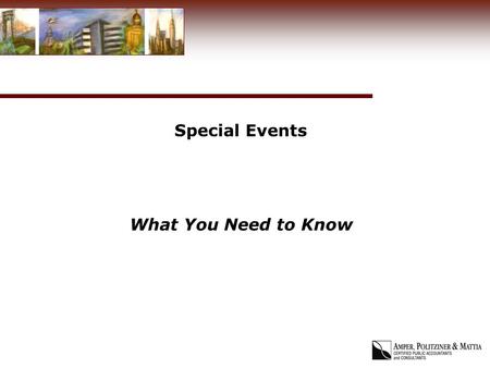 Special Events What You Need to Know. What is a Special Event? Primary purpose is to raise funds other than contributions to finance an organization’s.
