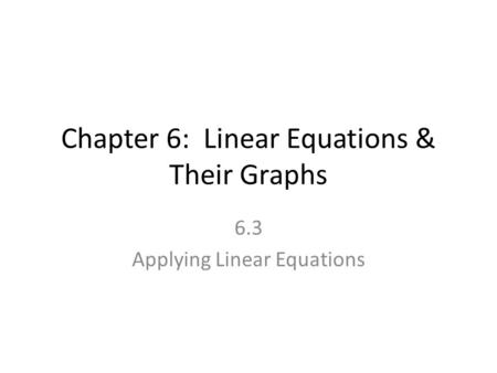 Chapter 6: Linear Equations & Their Graphs