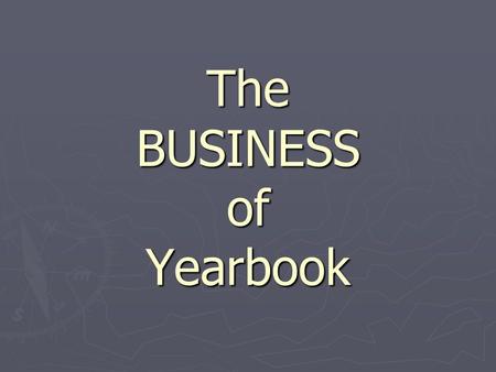 The BUSINESS of Yearbook. ??? A Rural Success Story ► Small High School, less than 100 per class, no large cities or businesses around them ► Yearbook.