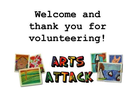 Welcome and thank you for volunteering!. What did I get myself into? Art lessons including all planning, prep, and clean-up Halloween Carnival scarecrows.